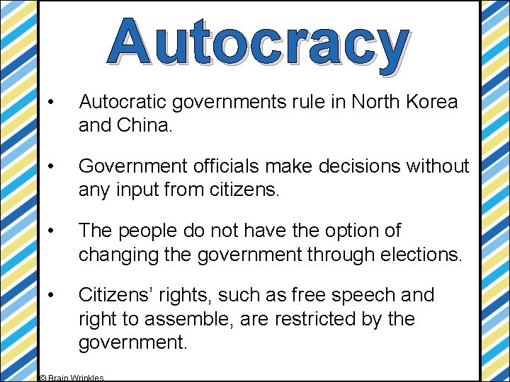 Autocracy • Autocratic governments rule in North Korea and China. • Government officials make