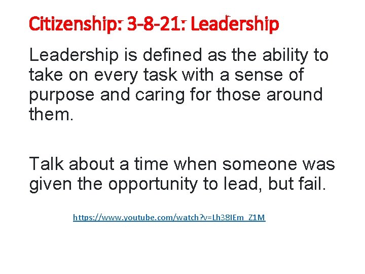 Citizenship: 3 -8 -21: Leadership is defined as the ability to take on every