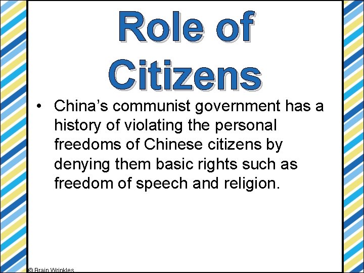 Role of Citizens • China’s communist government has a history of violating the personal