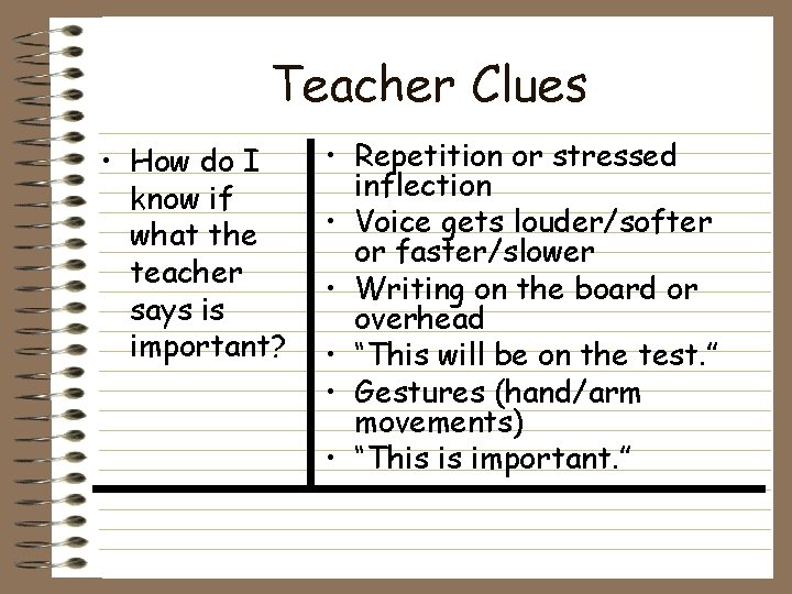 Teacher Clues • How do I know if what the teacher says is important?