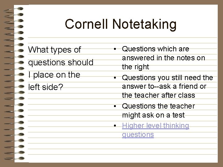 Cornell Notetaking What types of questions should I place on the left side? •