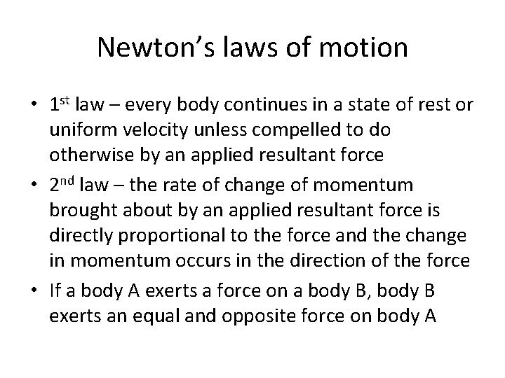 Newton’s laws of motion • 1 st law – every body continues in a