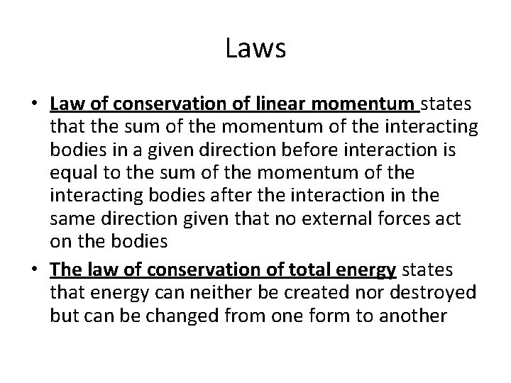 Laws • Law of conservation of linear momentum states that the sum of the