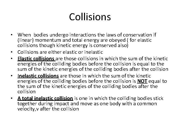Collisions • When bodies undergo interactions the laws of conservation if (linear) momentum and