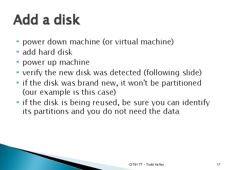 Add a disk power down machine (or virtual machine) add hard disk power up