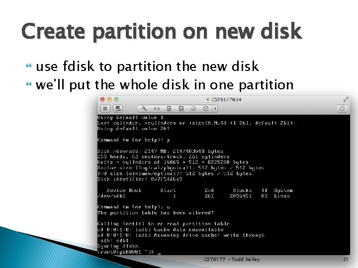 Create partition on new disk use fdisk to partition the new disk we'll put