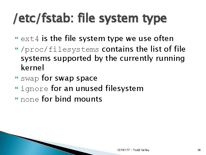 /etc/fstab: file system type ext 4 is the file system type we use often