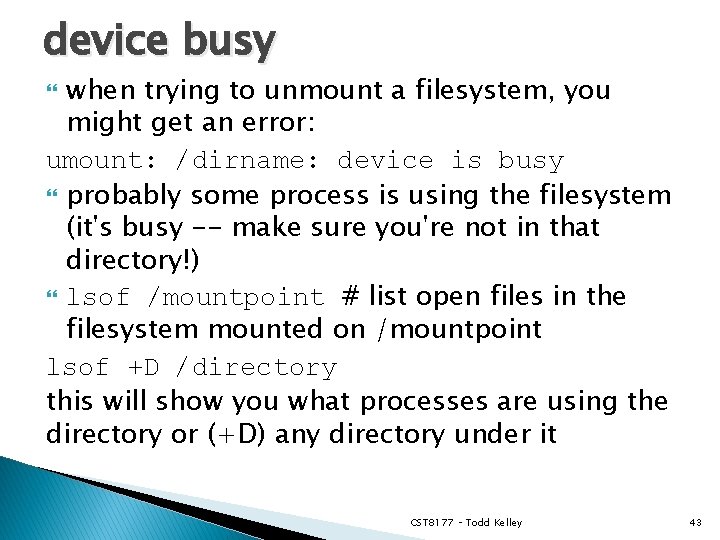 device busy when trying to unmount a filesystem, you might get an error: umount: