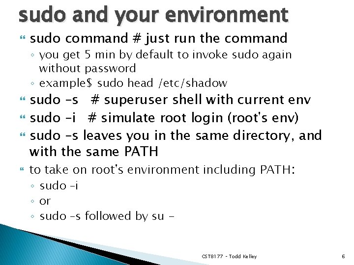 sudo and your environment sudo command # just run the command ◦ you get