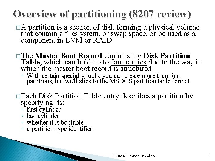 Overview of partitioning (8207 review) �A partition is a section of disk forming a
