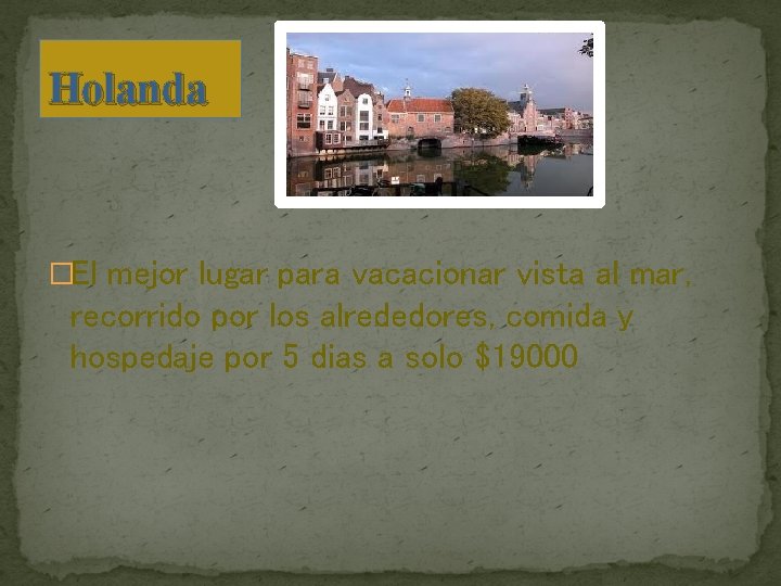 Holanda �El mejor lugar para vacacionar vista al mar, recorrido por los alrededores, comida