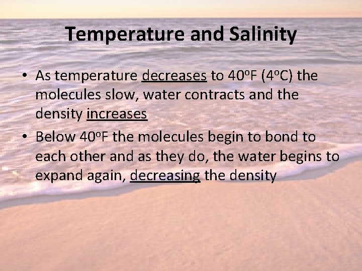 Temperature and Salinity • As temperature decreases to 40 o. F (4 o. C)