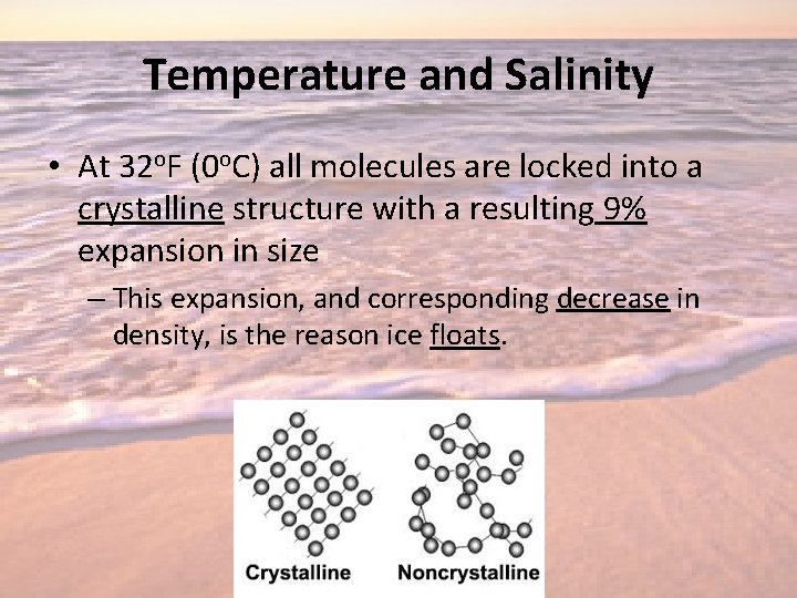 Temperature and Salinity • At 32 o. F (0 o. C) all molecules are