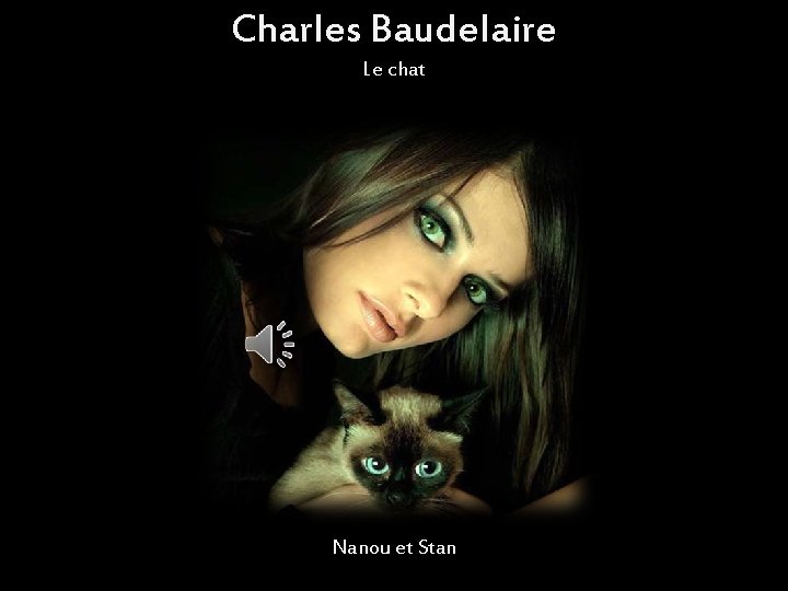 Charles Baudelaire Le chat Nanou et Stan 