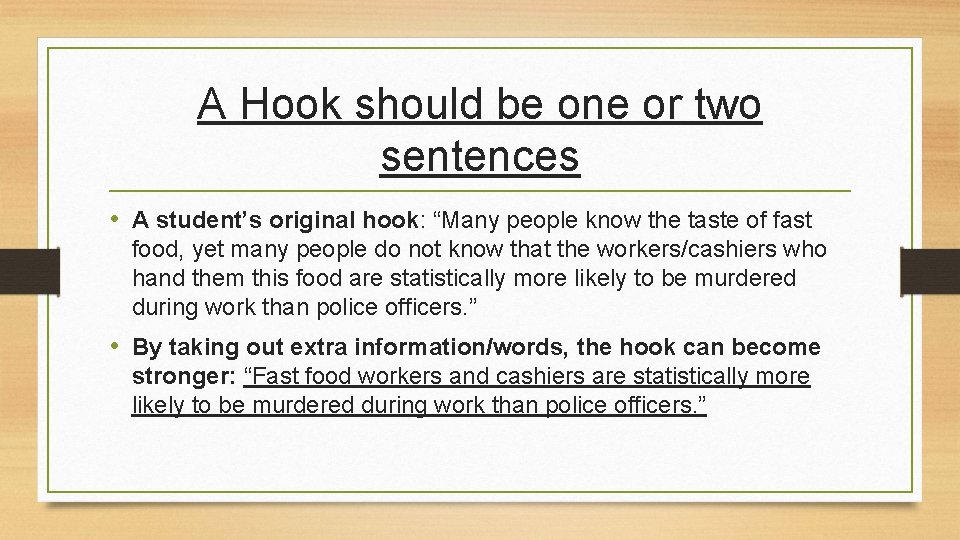 A Hook should be one or two sentences • A student’s original hook: “Many