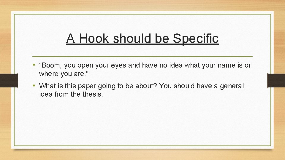 A Hook should be Specific • “Boom, you open your eyes and have no