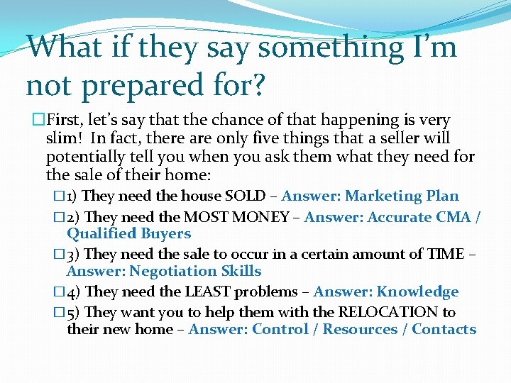 What if they say something I’m not prepared for? �First, let’s say that the