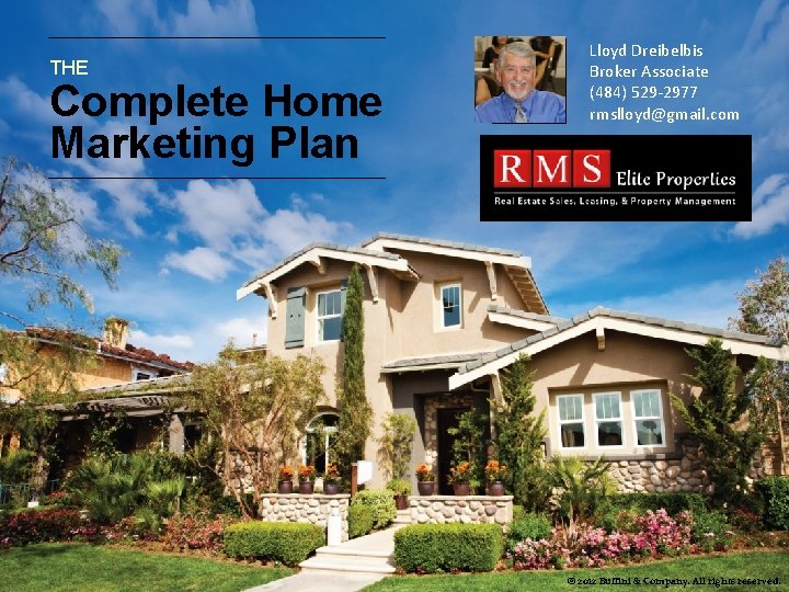THE Complete Home Marketing Plan Place Your Picture Here Lloyd Dreibelbis Broker Associate (484)