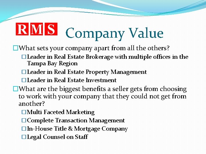 Company Value �What sets your company apart from all the others? �Leader in Real