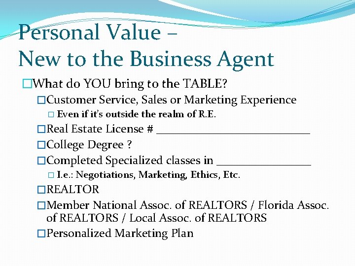Personal Value – New to the Business Agent �What do YOU bring to the