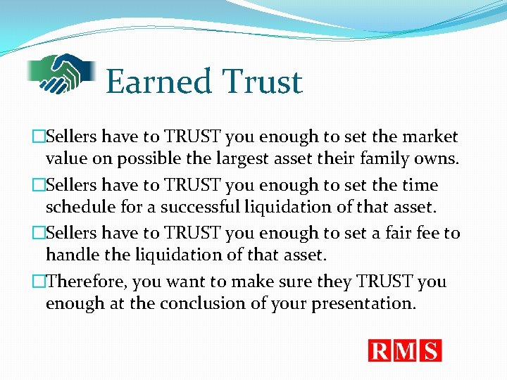 Earned Trust �Sellers have to TRUST you enough to set the market value on
