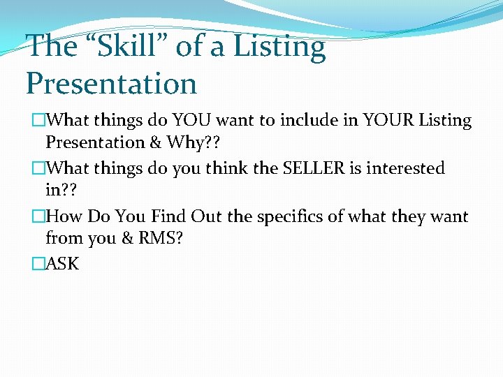 The “Skill” of a Listing Presentation �What things do YOU want to include in