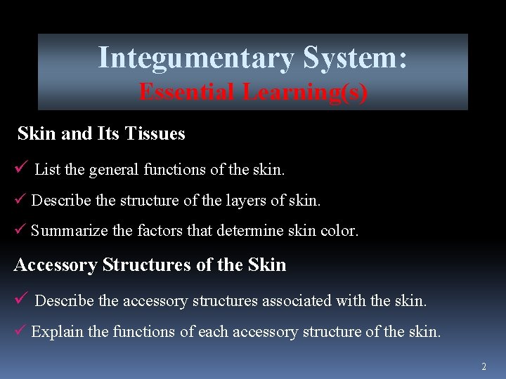 Integumentary System: Essential Learning(s) Skin and Its Tissues ü List the general functions of