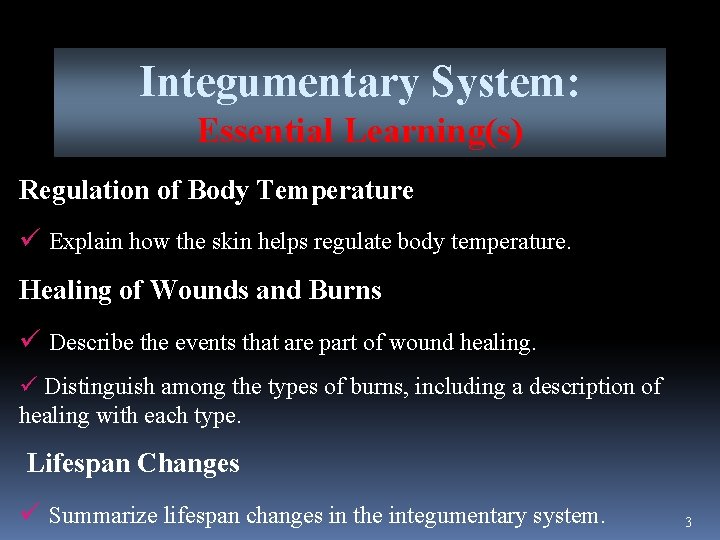 Integumentary System: Essential Learning(s) Regulation of Body Temperature ü Explain how the skin helps