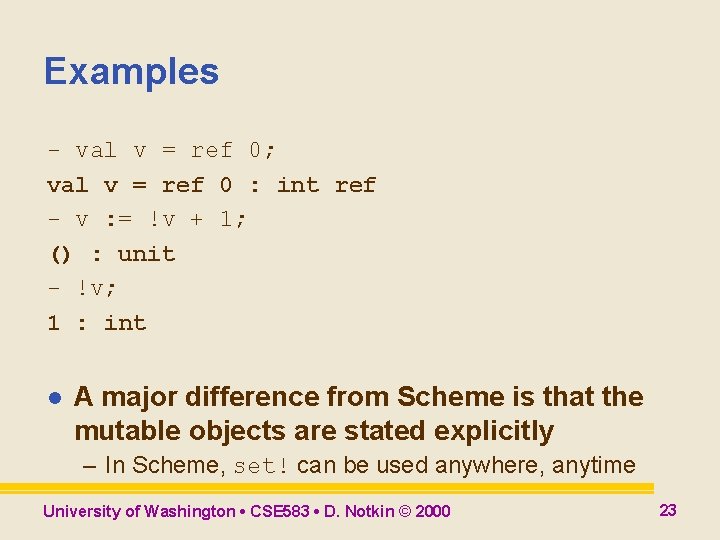 Examples - val v = ref 0; val v = ref 0 : int Examples - val v = ref 0; val v = ref 0 : int