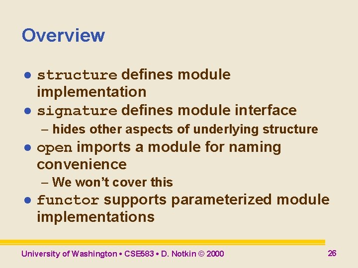 Overview l l structure defines module implementation signature defines module interface – hides other Overview l l structure defines module implementation signature defines module interface – hides other