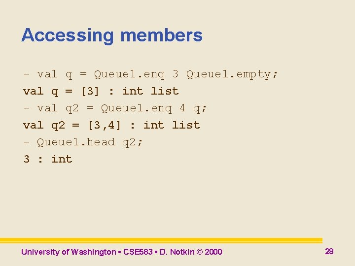 Accessing members - val q = Queue 1. enq 3 Queue 1. empty; val Accessing members - val q = Queue 1. enq 3 Queue 1. empty; val