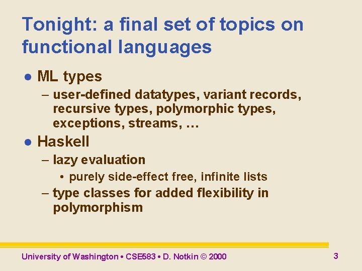 Tonight: a final set of topics on functional languages l ML types – user-defined Tonight: a final set of topics on functional languages l ML types – user-defined