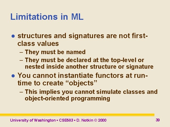Limitations in ML l structures and signatures are not firstclass values – They must Limitations in ML l structures and signatures are not firstclass values – They must