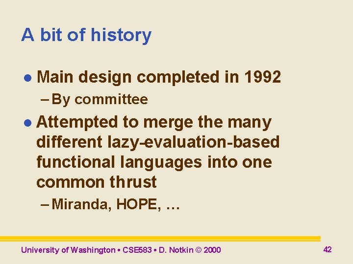 A bit of history l Main design completed in 1992 – By committee l A bit of history l Main design completed in 1992 – By committee l