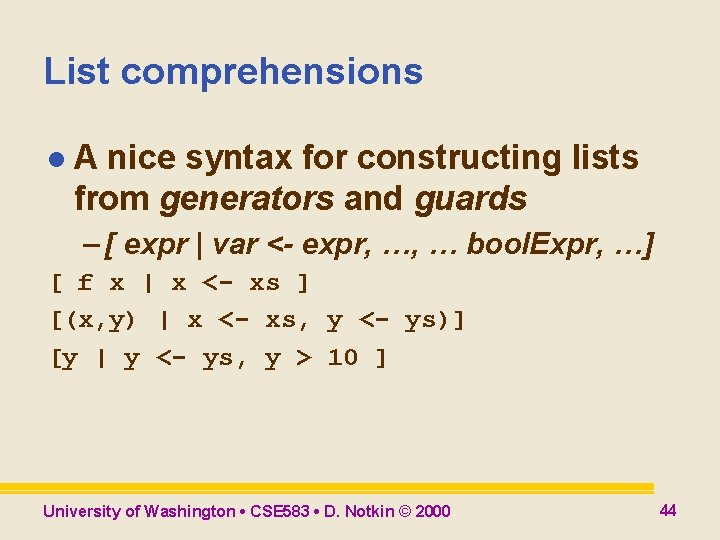 List comprehensions l. A nice syntax for constructing lists from generators and guards – List comprehensions l. A nice syntax for constructing lists from generators and guards –