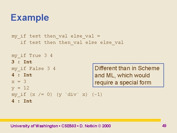 Example my_if test then_val else_val = if test then_val else_val my_if True 3 4 Example my_if test then_val else_val = if test then_val else_val my_if True 3 4