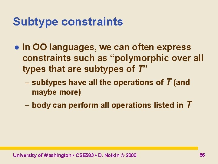 Subtype constraints l In OO languages, we can often express constraints such as “polymorphic Subtype constraints l In OO languages, we can often express constraints such as “polymorphic