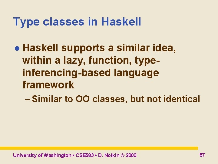 Type classes in Haskell l Haskell supports a similar idea, within a lazy, function, Type classes in Haskell l Haskell supports a similar idea, within a lazy, function,