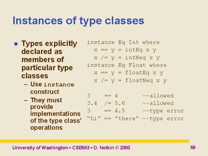 Instances of type classes l Types explicitly declared as members of particular type classes Instances of type classes l Types explicitly declared as members of particular type classes