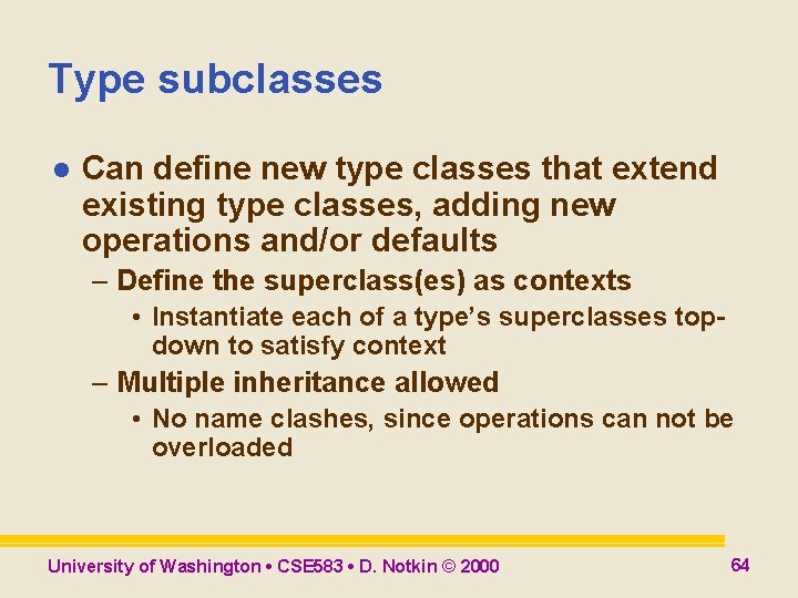 Type subclasses l Can define new type classes that extend existing type classes, adding Type subclasses l Can define new type classes that extend existing type classes, adding