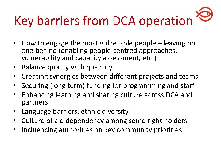 Key barriers from DCA operation • How to engage the most vulnerable people –