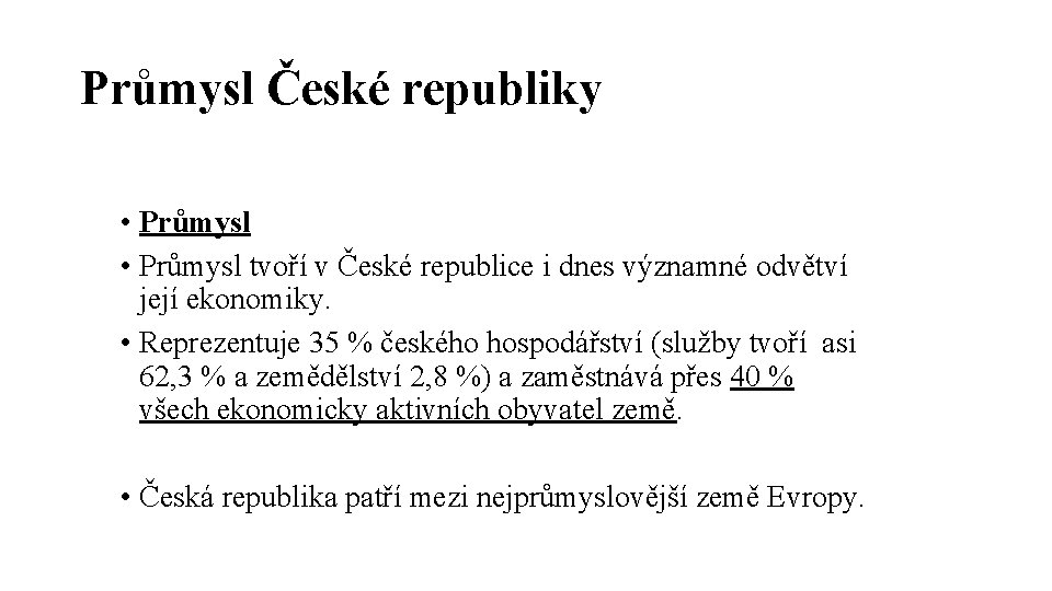 Průmysl České republiky • Průmysl tvoří v České republice i dnes významné odvětví její