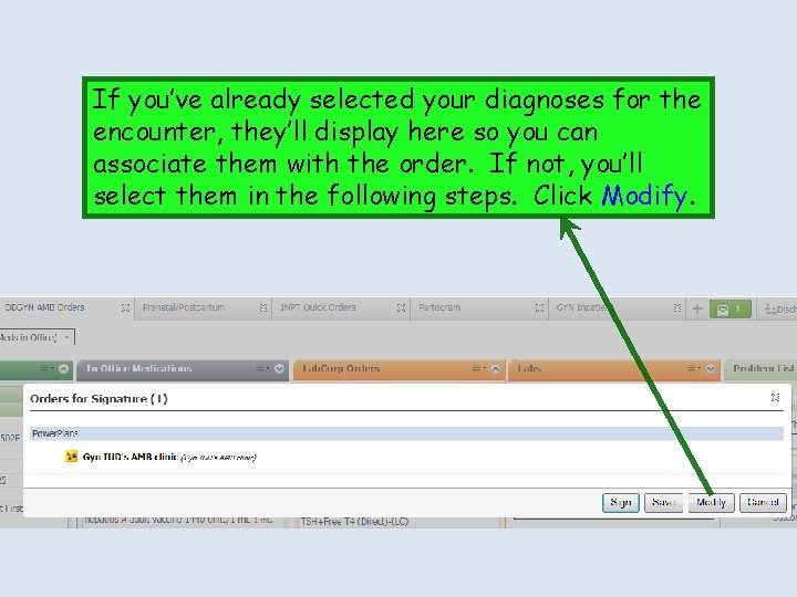 If you’ve already selected your diagnoses for the encounter, they’ll display here so you