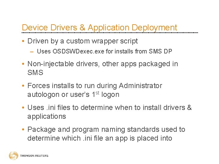 Device Drivers & Application Deployment • Driven by a custom wrapper script – Uses