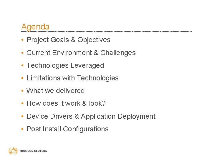 Agenda • Project Goals & Objectives • Current Environment & Challenges • Technologies Leveraged