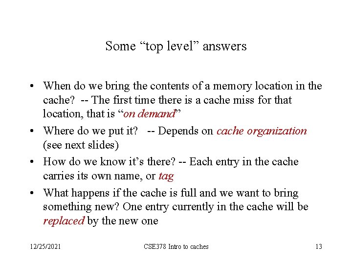 Some “top level” answers • When do we bring the contents of a memory