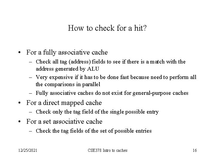How to check for a hit? • For a fully associative cache – Check