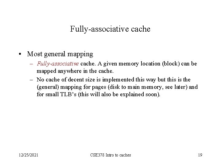 Fully-associative cache • Most general mapping – Fully-associative cache. A given memory location (block)