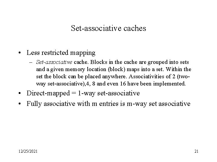 Set-associative caches • Less restricted mapping – Set-associative cache. Blocks in the cache are