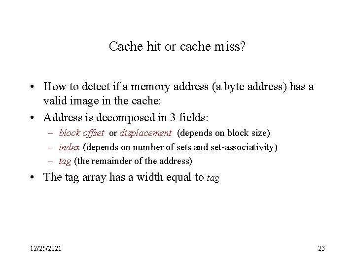 Cache hit or cache miss? • How to detect if a memory address (a